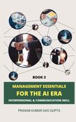 MANAGEMENT ESSENTIALS FOR THE AI ERA: Interpersonal & Communication Skills (Book  3)