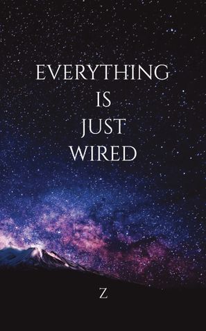 EVERYTHING IS JUST WIRED