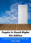 Inspire To Reach Higher - Lite Edition: A-Z Empowering Quotes That I.N.S.P.I.R.E.