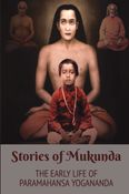 STORIES OF MUKUNDA - EARLY LIFE OF PARAMAHANSA YOGANANDA (1958 Edition)