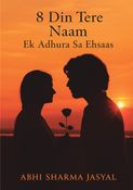8 Din Tere Naam Ek Adhura Sa Ehsaas