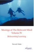 Musings of The ReInvent Mind Volume IV