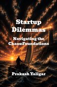 STARTUP DILEMMAS Navigating the Chaos: Foundations