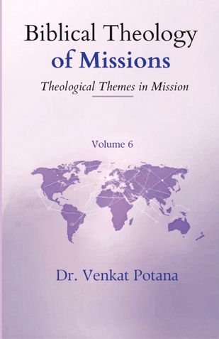 Biblical Theology of Missions: Theological Themes in Mission, Volume-6