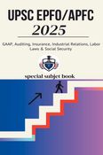 UPSC EPFO/APFC 2025 : Special subject Book: GAAP, Auditing, Insurance, Industrial Relations, Labor Laws & Social Security