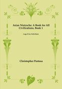 Asian Nietzsche: A Book for All Civilizations, Book 1