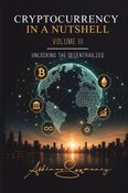 Cryptocurrency In A Nutshell Volume III
