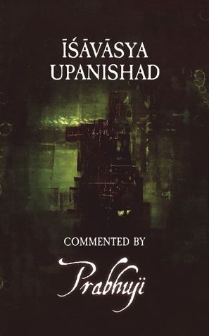 Ishavasya Upanishad - commented by Prabhuji (EnSo)
