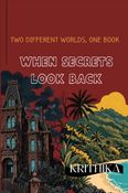 WHEN SECRECTS LOOK BACK
