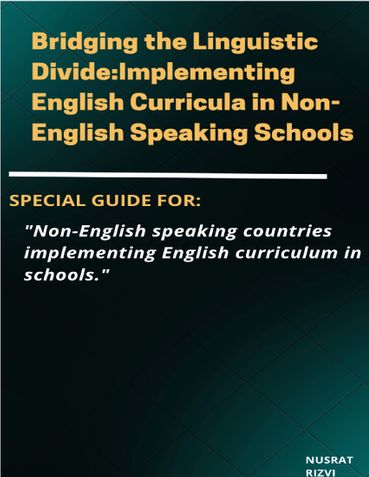 "Bridging the Linguistic Divide: Implementing English Curricula in Non-English Speaking Schools”