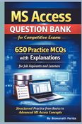 MS Access Question Bank for Competitive Exams : 650 Practice MCQs with Explanations for Job Aspirants and Learners