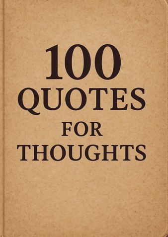 One Hundred Quotes for Thoughts
