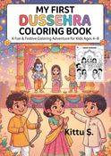 MY FIRST DUSSEHRA COLORING BOOK: A Fun & Festive Coloring Adventure