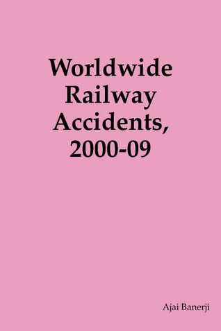 Worldwide Railway Accidents, 2000-09