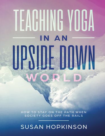 Teaching Yoga in an Upside-Down World