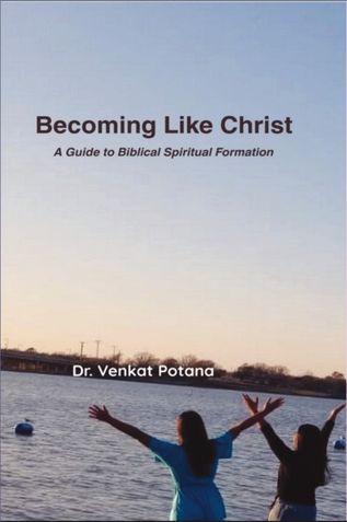 Becoming Like Christ:  A Guide to Biblical Spiritual Formation