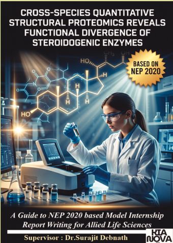 A Guide to NEP 2020 based Model Internship Report Writing for Allied Life Sciences: Cross-Species Quantitative Structural Proteomics Reveals Functional Divergence of Steroidogenic Enzymes