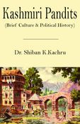 Kashmiri Pandits (Brief Culture & Political History)