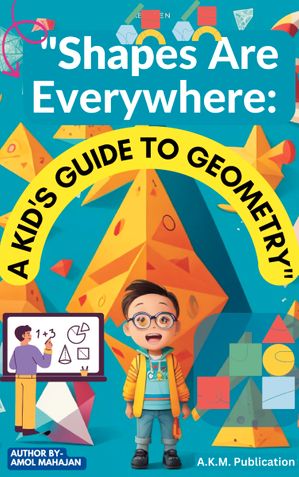 "Shapes Are Everywhere: A Kid's Guide to Geometry" Story Book