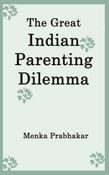 The Great Indian Parenting Dilemma