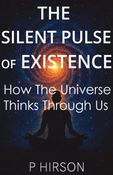 The Silent Pulse of Existence
