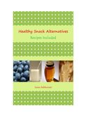 Healthy Snack Alternatives: Recipes Included