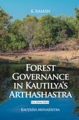 Forest Governance in Kautilya Arthashastra (Kațilīya Arthaśāstra) First Edition