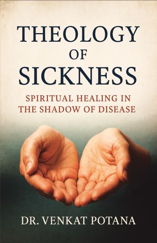 Theology of Sickness: Spiritual Healing in the Shadow of Disease