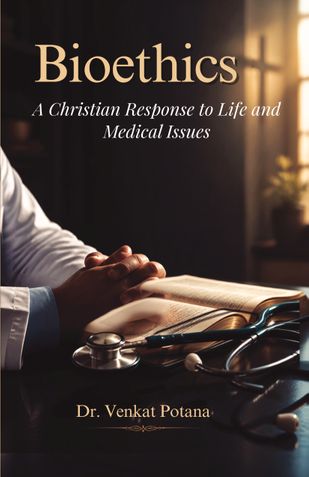 Bioethics: A Christian Response to Life and Medical Issues