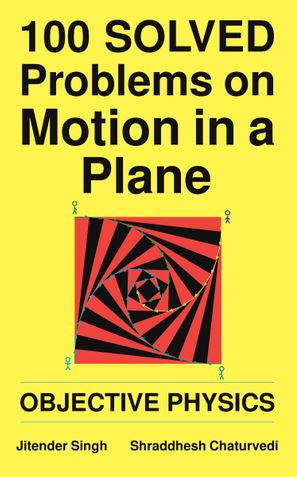 100 Solved Problems on Motion in a Plane