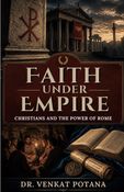 Faith Under Empire: Christians and the Power of Rome