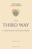 The Third Way: A Gospel Movement of Everyday Disciples