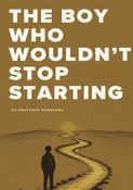 THE BOY WHO WOULDN'T STOP STARTING