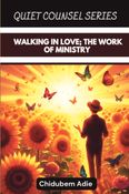 WALKING IN LOVE; THE WORK OF MINISTRY