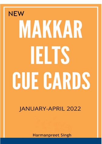 New Makkar IELTS Cue Cards for January to April 2022