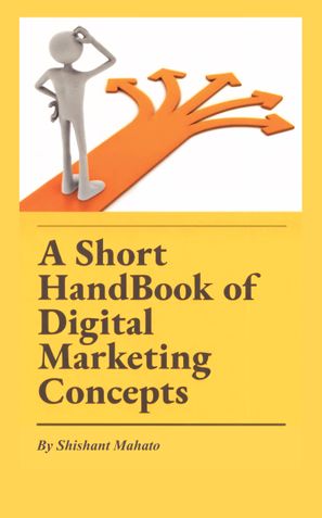 A Short HandBook of Digital Marketing Concepts