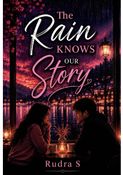 The Rain Knows Our Story: A Journey Of Love, Loss, and Belonging