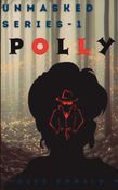 POLLY : Unmasked Series Part - 1
