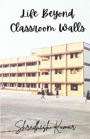 Life Beyond Classroom  Walls