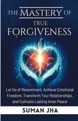 The Mastery of True Forgiveness