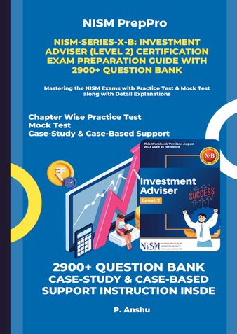 NISM-Series-X-B: Investment Adviser (Level 2) Certification Exam Preparation Guide with 2900+ Question Bank