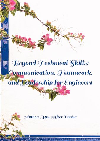 Beyond Technical Skills: Communication, Teamwork, and Leadership for Engineers