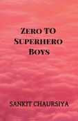 Zero TO Superhero Boys