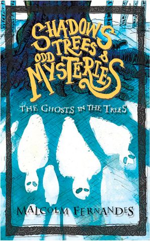 Shadows, Trees & Odd Mysteries - The Ghosts in the Trees - Book 1