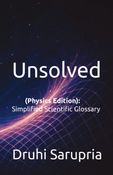 Unsolved  (Physics Edition): Simplified Scientific Glossary