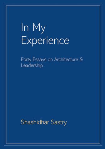In My Experience: Forty Essays on Architecture & Leadership