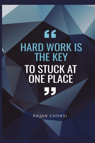 Hard work is the key to stuck at one place