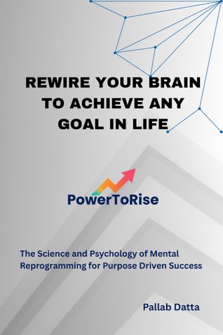 Rewire Your Brain to Achieve Any Goal in Life