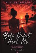 Bali Didn’t Heal Me