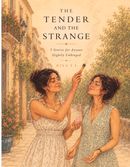 The Tender And The Strange: Special Edition